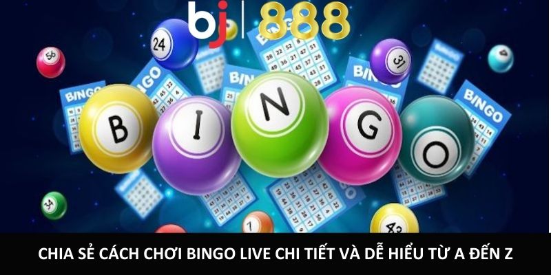 Cách Chơi Bingo Live Chi Tiết Từ A Đến Z Tại BJ888 Chia sẻ cách chơi Bingo Live chi tiết và dễ hiểu từ A đến Z
