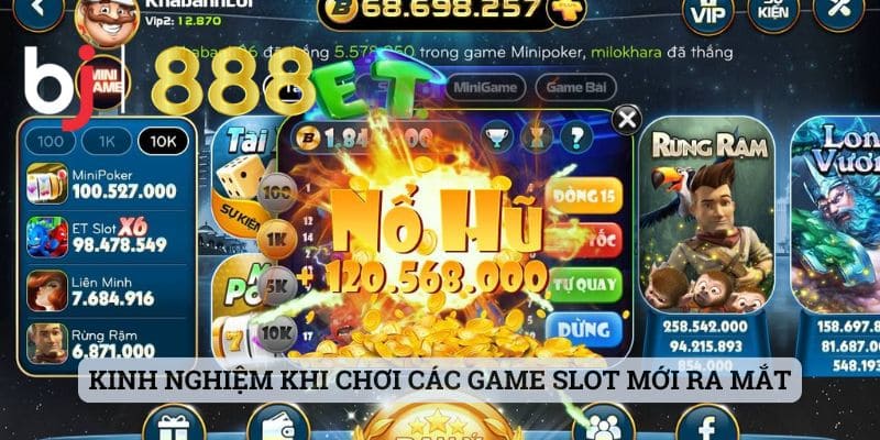 Game Nổ Hũ Mới Ra Mắt - Cập Nhật Nhanh Lẹ Cùng Với BJ888 Kinh nghiệm khi chơi các game slot mới ra mắt