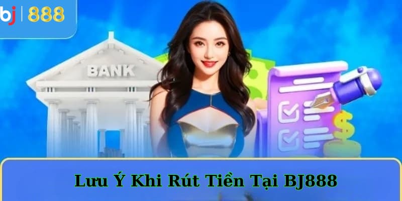 Quy định rút tiền BJ888 Quy định rút tiền BJ888