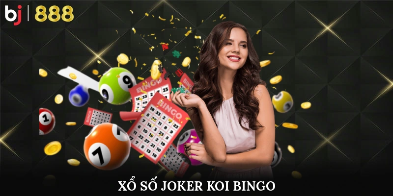 Xổ số joker koi bingo