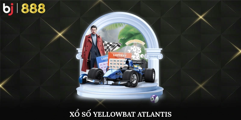 Xổ số Yellowbat Atlantis